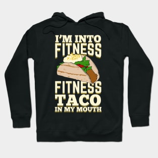 I'm Into Fitness Fitness Taco In My Mouth Hoodie